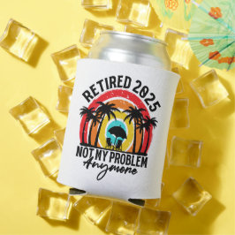 Ruhestand 2025 Nicht mein Problem mehr Ruhestand Dosenkühler