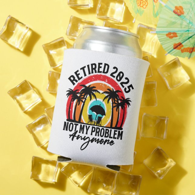 Ruhestand 2025 Nicht mein Problem mehr Ruhestand Dosenkühler (In Situ Sommer)
