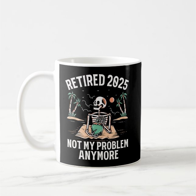 Ruhestand 2025 Nicht mein Problem mehr Ruhestand Kaffeetasse (Links)