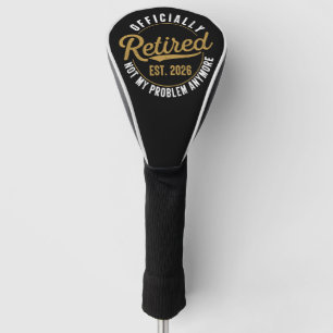 Ruhestand 2026 Nicht mein Problem mehr Ruhestand Golf Headcover
