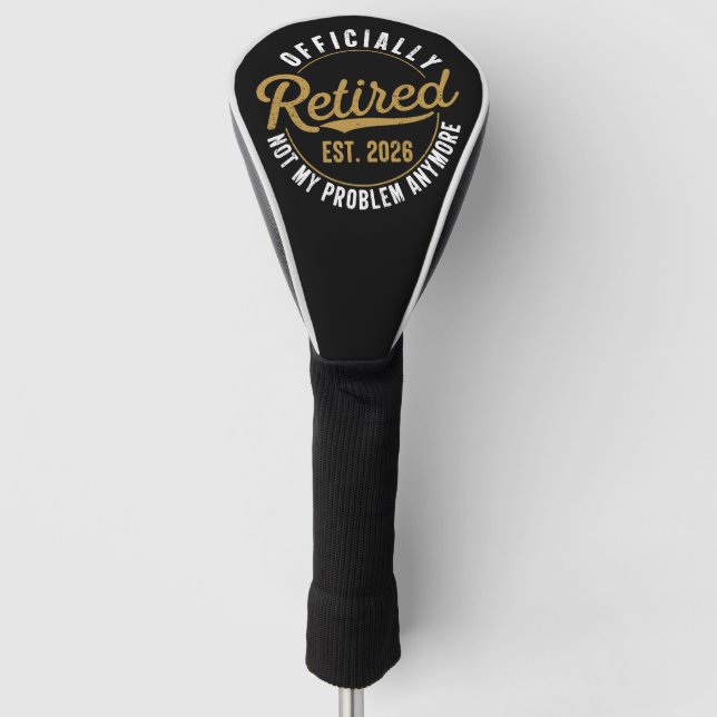Ruhestand 2026 Nicht mein Problem mehr Ruhestand Golf Headcover (Vorderseite)