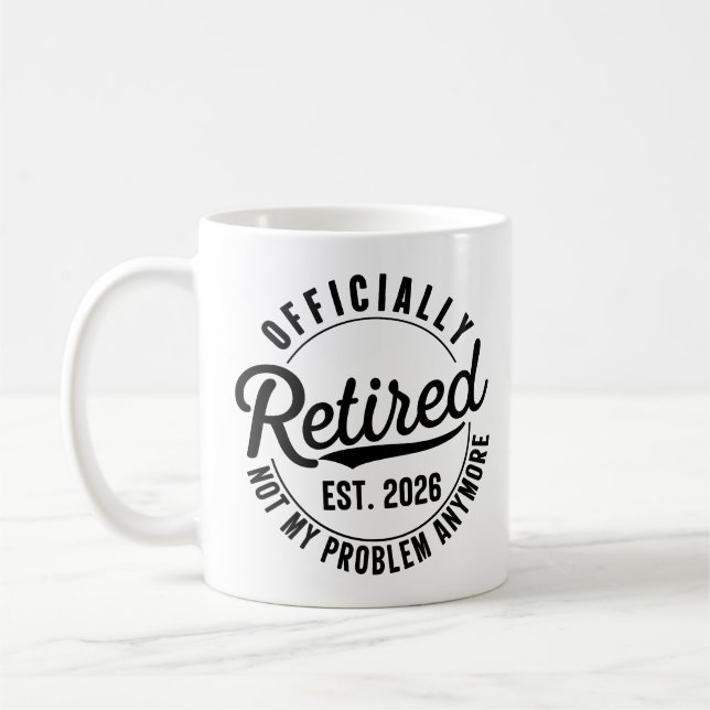 Ruhestand 2026 Nicht mein Problem mehr Ruhestand Kaffeetasse (Links)