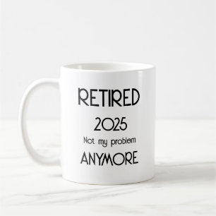 Ruhestand 20XX Nicht mein Problem noch mehr Ruhest Kaffeetasse