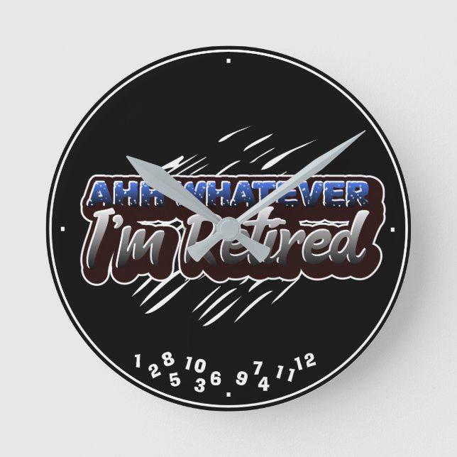 Ruhestand Ahh Was auch immer ich bin müde Funny Runde Wanduhr (Vorderseite)