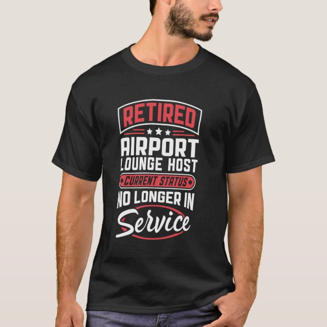 Ruhestand Airport Lounge Host nicht mehr in Betrie T-Shirt (Vorderseite)