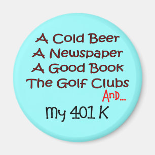 Ruhestand "Bier, Golfclubs u. 401K " Magnet