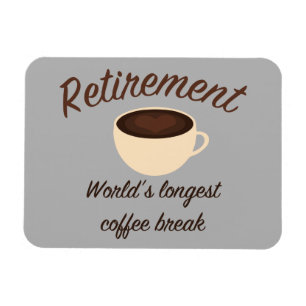 Ruhestand: Die längste Kaffeepause der Welt Magnet