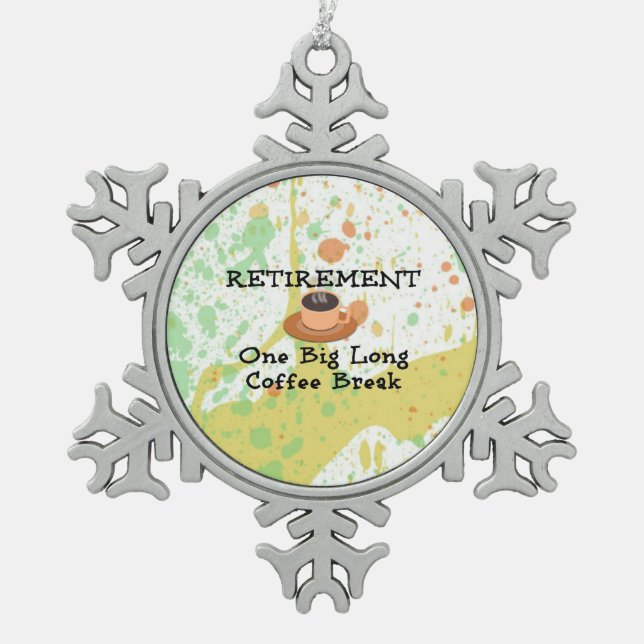 Ruhestand: Eine große lange Kaffeepause Schneeflocken Zinn-Ornament (Vorderseite)