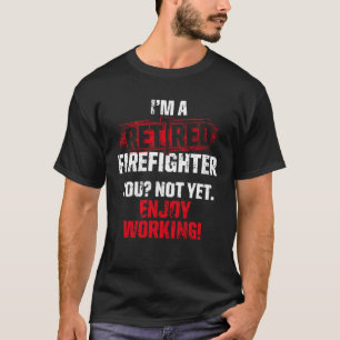 Ruhestand Firefighter Work Fireman Retirement T-Shirt