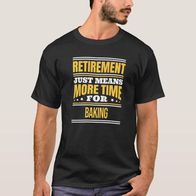 Ruhestand für Backbaker Sprichwort T-Shirt (Vorderseite)