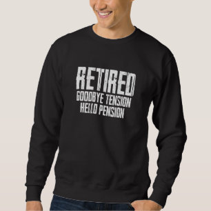 Ruhestand Goodbye Tension Hello Pension Rentiremen Sweatshirt
