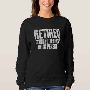 Ruhestand Goodbye Tension Hello Pension Rentiremen Sweatshirt