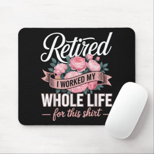 Ruhestand Ich habe mein ganzes Leben dafür gearbei Mousepad
