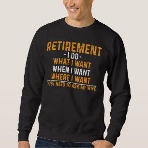 Ruhestand Ich mache was ich will Lustig Ruhestand Sweatshirt