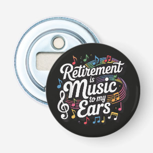Ruhestand ist Musik für meine Ohren Flaschenöffner