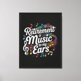 Ruhestand ist Musik in meinen Ohren Leinwanddruck