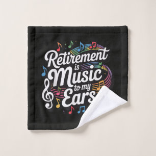 Ruhestand ist Musik in meinen Ohren Waschlappen
