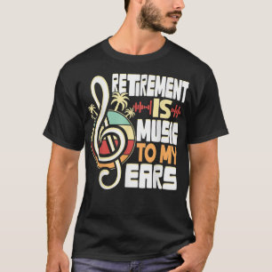 Ruhestand ist Musik zu meinen Ohren Ruhende Musik T-Shirt