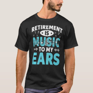 Ruhestand ist Musik zu meinen Ohren Ruhende Musik T-Shirt