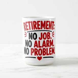 Ruhestand Keine Arbeit Kein Wecker Kein Problem Kaffeetasse