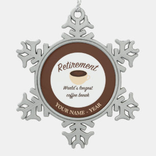 Ruhestand: Längste Kaffeepause der Welt Schneeflocken Zinn-Ornament