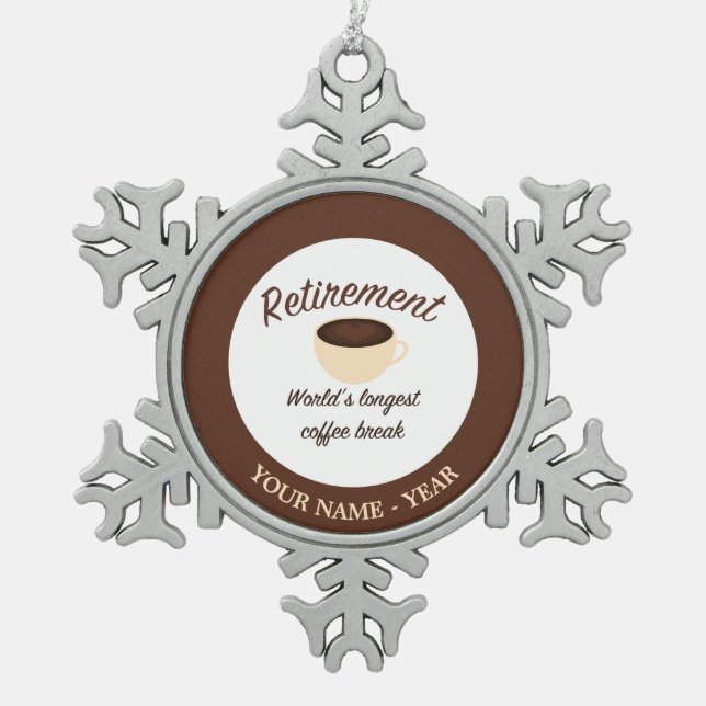 Ruhestand: Längste Kaffeepause der Welt Schneeflocken Zinn-Ornament (Vorderseite)