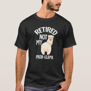 Ruhestand nicht meine Prob Llama-Rente T-Shirt