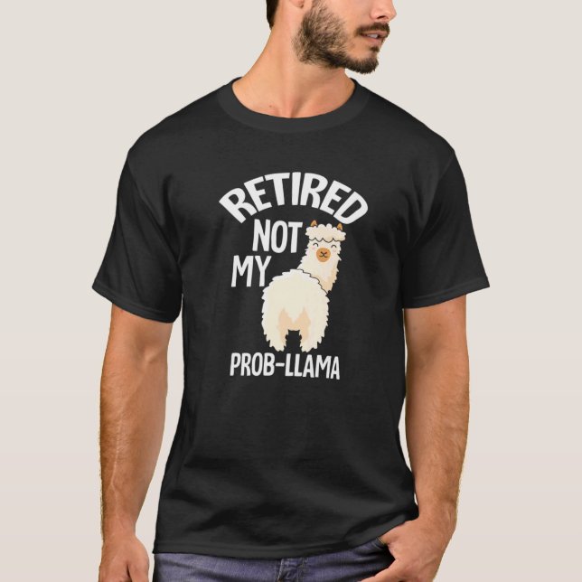 Ruhestand nicht meine Prob Llama-Rente T-Shirt (Vorderseite)