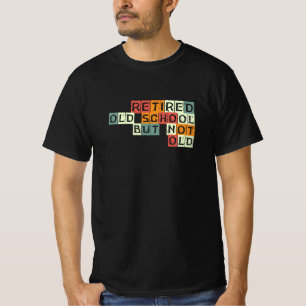 Ruhestand, Retired, old school, but not old T-Shirt