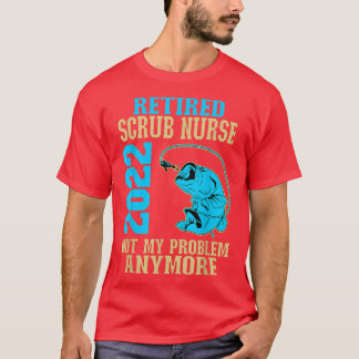 Ruhestand Scrub Nurse 2022 Ruhestand bei der Fisch T-Shirt