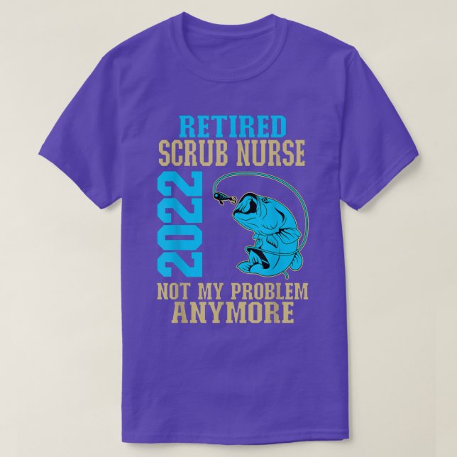 Ruhestand Scrub Nurse 2022 Ruhestand für Fischfang T-Shirt (Design vorne)