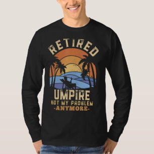 Ruhestand Umpour nicht mein Problem noch mehr Ruhe T-Shirt