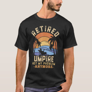 Ruhestand Umpour nicht mein Problem noch mehr Ruhe T-Shirt