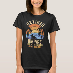 Ruhestand Umpour nicht mein Problem noch mehr Ruhe T-Shirt