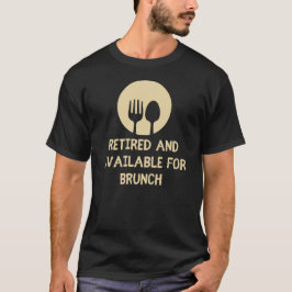 Ruhestand und verfügbar für Brunch Funny Retiremen T-Shirt