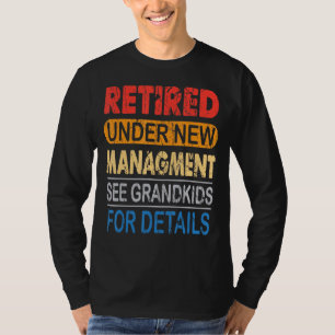 Ruhestand unter neuem Management Siehe Grandkids R T-Shirt