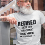 Ruhestand unter neuer Leitung Siehe Ehefrau T-Shirt<br><div class="desc">Dieses Design wurde mit digitaler Kunst erstellt. Sie können den Stil dieses Shirts ändern, indem Sie Mehr > unter der Option Stil auswählen. Es kann personalisiert werden, indem Sie auf die Schaltfläche Anpassen klicken und die Farbe ändern, einen Namen, Initialen oder Ihre Lieblingswörter hinzufügen. Kontaktieren Sie mich unter colorflowcreations@gmail.com ,...</div>
