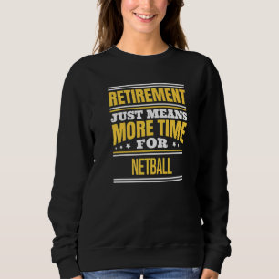 Ruhestand von Netball Sprichwort Sweatshirt