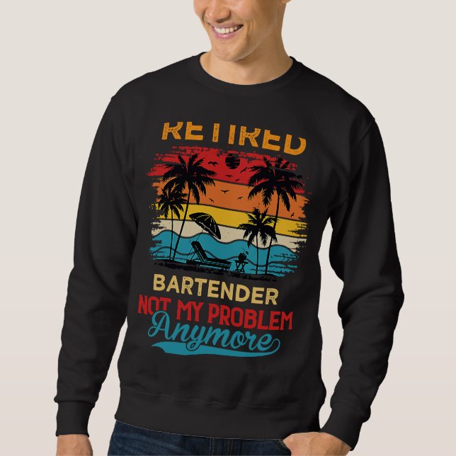 Ruheständiger Barkeeper nicht mein Problem mehr Re Sweatshirt (Vorderseite)