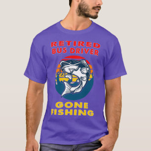 Ruheständiger Busfahrer Gone Fish Fisherman Gesche T-Shirt