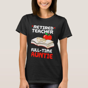 Ruheständiger Lehrer Vollzeit Tante Ruhestand A T-Shirt