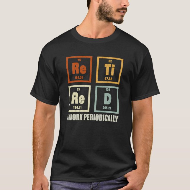 Ruheständigkeit in der Arbeit Regelmäßig Chemie Ru T-Shirt (Vorderseite)