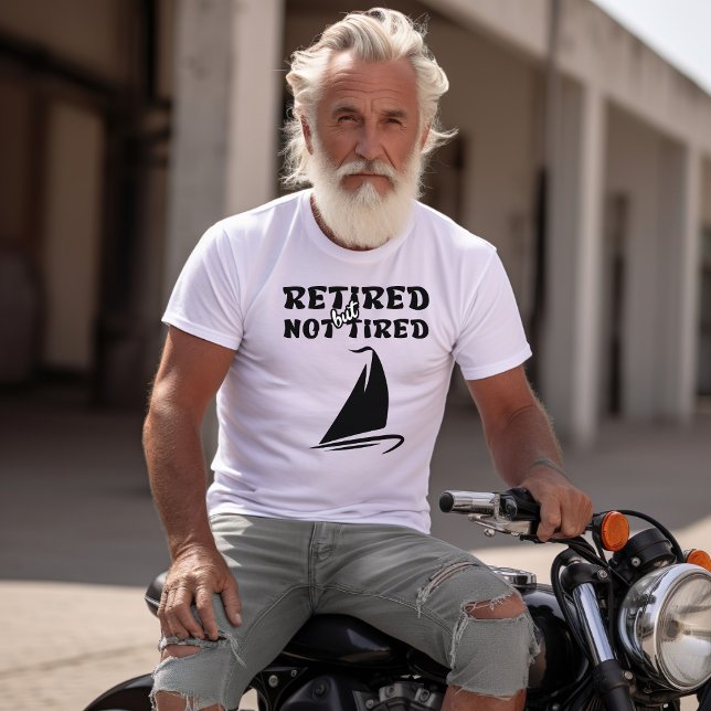 Ruheständische, aber nicht müde Segelsport T-Shirt (Von Creator hochgeladen)