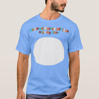 Ruheständischer Polizeibeamter Unterschreiben Sie T-Shirt