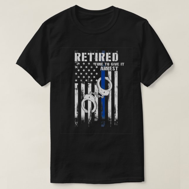 Ruheständischer Polizeibeamter Zeit, um es festzuh T-Shirt (Design vorne)
