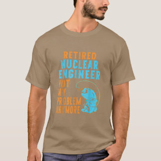 Ruheständler für Nukleare Ingenieure  T-Shirt