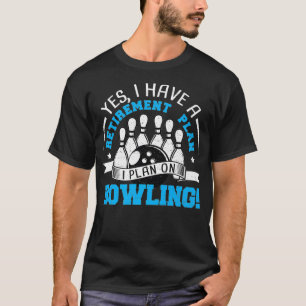 Ruheständler Ja Ich habe einen Ruhestandsplan I Bo T-Shirt
