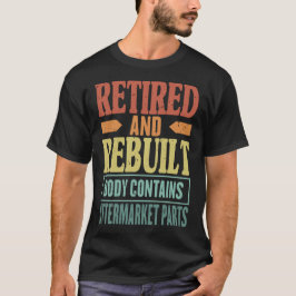 Ruheständler und wiederaufgebauter Körper enthält  T-Shirt