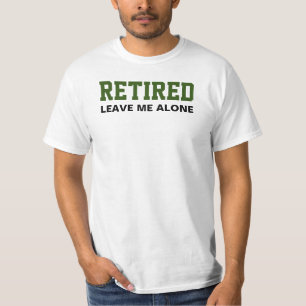 Ruheständler Verließ mich allein T-Shirt