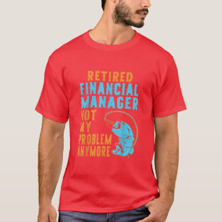 Ruheständler von Finanzmanagern T-Shirt